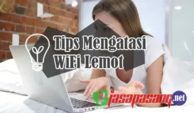 Tips Mengatasi WiFi Lemot